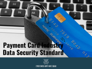 Payment Card Industry Data Security Standard